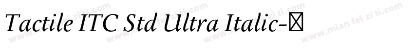 Tactile ITC Std Ultra Italic字体转换
